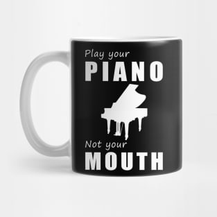 Tickle the Ivories, Not Your Tongue! Play Your Piano, Not Your Mouth! Mug